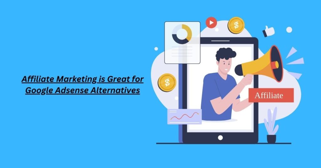 Affiliate Marketing is Great for Google Adsense Alternatives